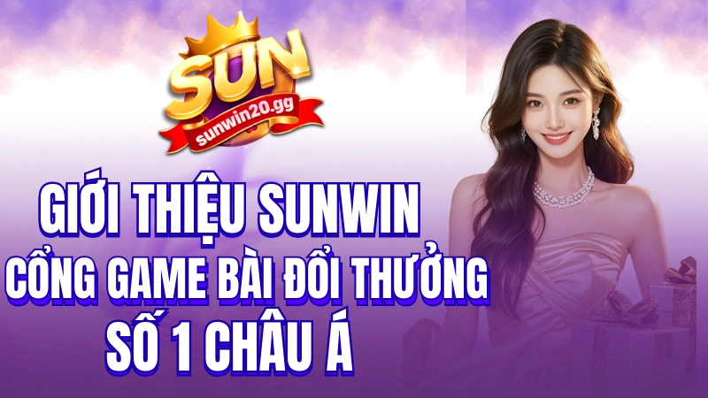Giới thiệu Sunwin – Cổng Game Bài Đổi Thưởng Số 1 | Link Tải Sunwin Chính Thức 2026